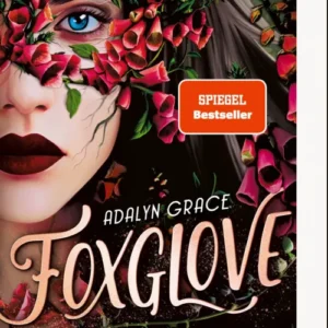Das Buchcover zeigt das Gesicht einer Frau mit intensiven blauen Augen und einem geheimnisvollen, leicht melancholischen Ausdruck. Ihr Gesicht ist teilweise von einer dichten Blütenpracht in verschiedenen Rot- und Grüntönen umgeben. Der Titel „Foxglove“ ist in geschwungener, eleganter Schrift in beige gehalten, während der Untertitel „Das Begehren des Todes“ in einer sanften, leichteren Schrift darunter steht. Oben rechts befindet sich ein „SPIEGEL Bestseller“-Button. Ganz unten...