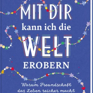 Das Buchcover hat einen dunkelblauen Hintergrund und zeigt den Titel „MIT DIR kann ich die WELT EROBERN“ in großformatiger, bunten Typografie. Der Text ist kreativ gestaltet und hebt sich durch weiße und farbige Konturen ab. Verspielt eingestreute bunte Punkte und Sterne umrahmen den Titel und verleihen dem Cover eine fröhliche Atmosphäre. Ganz unten mittig steht der Logoschriftzug von arsEdition.